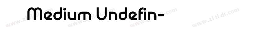 极影毁片圆 Medium Undefin字体转换